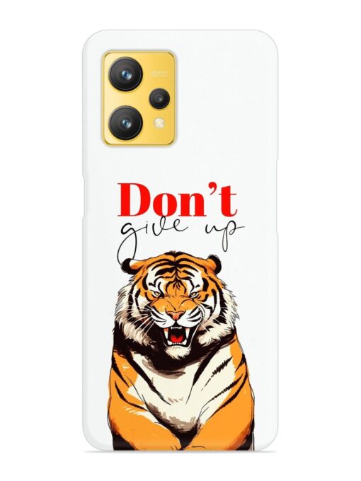 Don'T Give Up Tiger Art Snap Case for Realme 9 (4G)