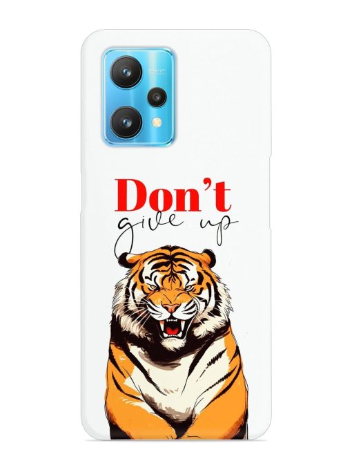 Don'T Give Up Tiger Art Snap Case for Realme 9 Pro (5G) Zapvi