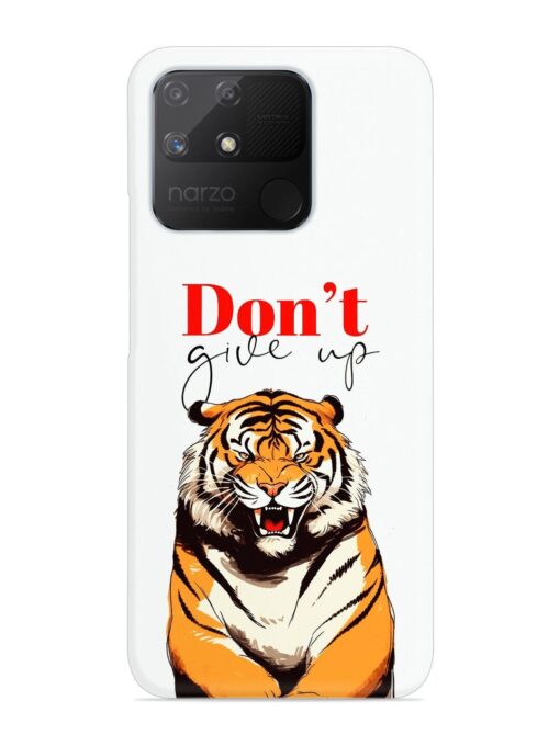 Don'T Give Up Tiger Art Snap Case for Realme Narzo 50A