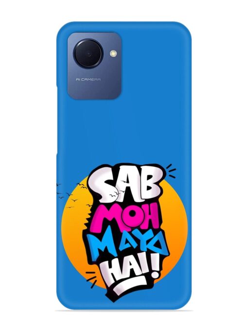 Sab Moh Moya Snap Case for Realme Narzo 50I Prime Zapvi