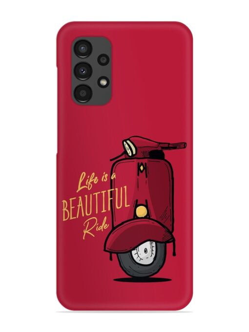 Life Is Beautiful Rides Snap Case for Samsung Galaxy A13