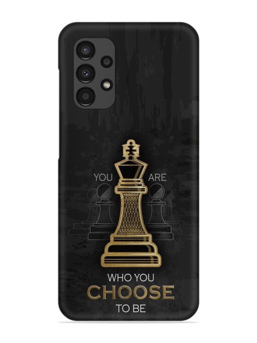 You Are Who Choose To Be Snap Case for Samsung Galaxy A13 Zapvi