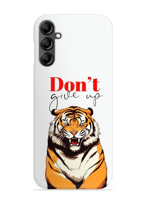 Don'T Give Up Tiger Art Snap Case for Samsung Galaxy A14 (5G) Zapvi