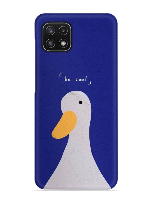 Be Cool Duck Snap Case for Samsung Galaxy A22 (5G) Zapvi