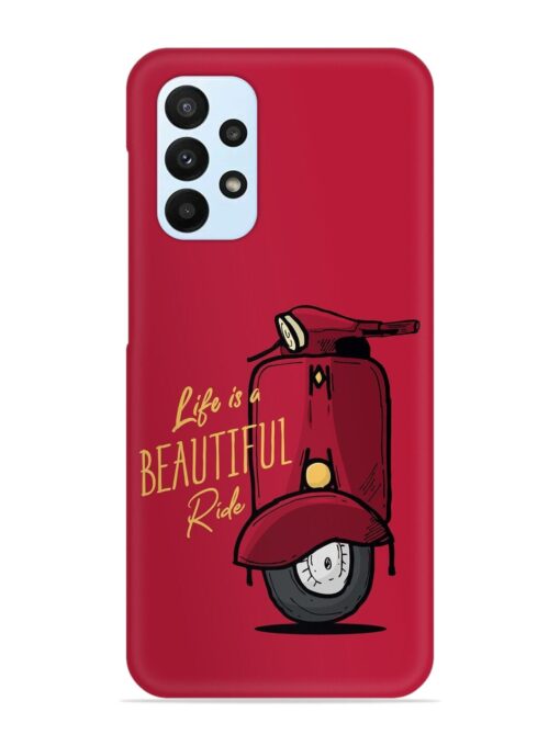 Life Is Beautiful Rides Snap Case for Samsung Galaxy A23