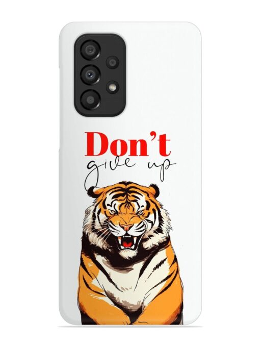 Don'T Give Up Tiger Art Snap Case for Samsung Galaxy A33 (5G) Zapvi