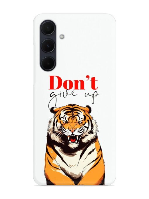 Don'T Give Up Tiger Art Snap Case for Samsung Galaxy A35 (5G) Zapvi