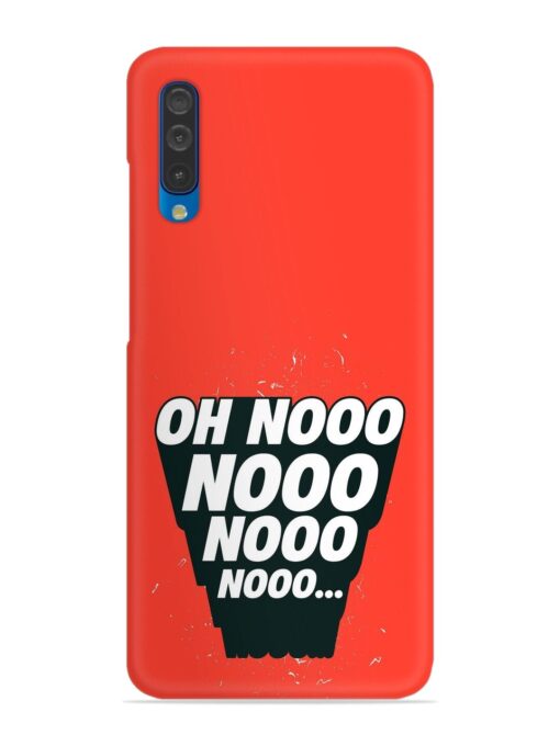 Oh Nooo Snap Case for Samsung Galaxy A50