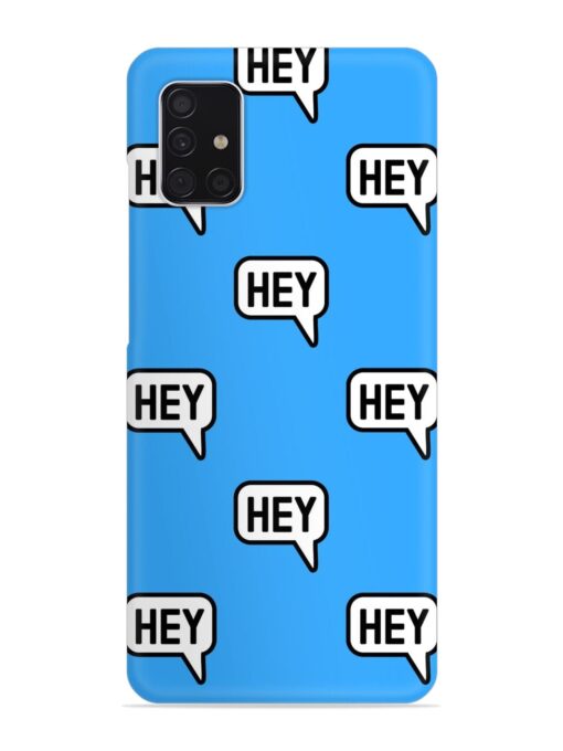 Hey Text Message Snap Case for Samsung Galaxy A51