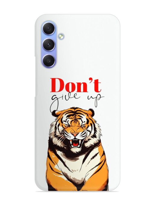 Don'T Give Up Tiger Art Snap Case for Samsung Galaxy A54 (5G) Zapvi