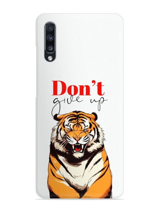 Don'T Give Up Tiger Art Snap Case for Samsung Galaxy A70 Zapvi