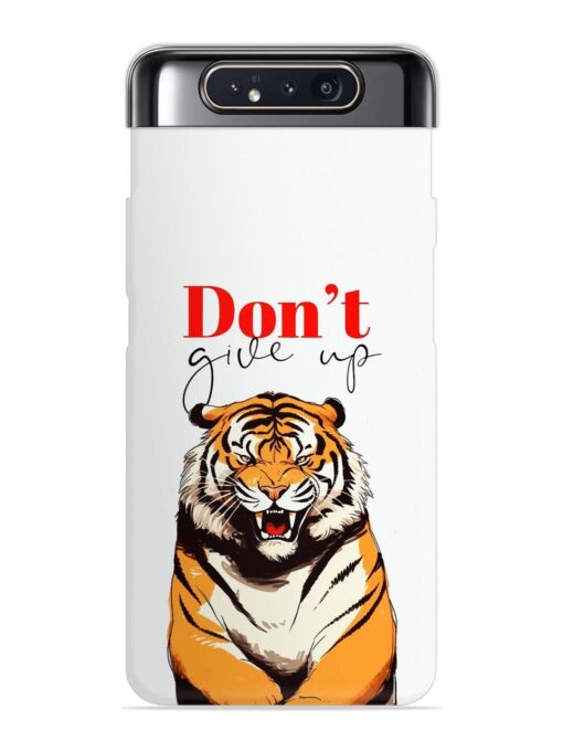 Don'T Give Up Tiger Art Snap Case for Samsung Galaxy A80 Zapvi