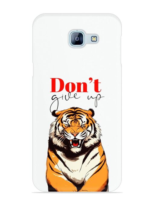 Don'T Give Up Tiger Art Snap Case for Samsung Galaxy A8 (2016)