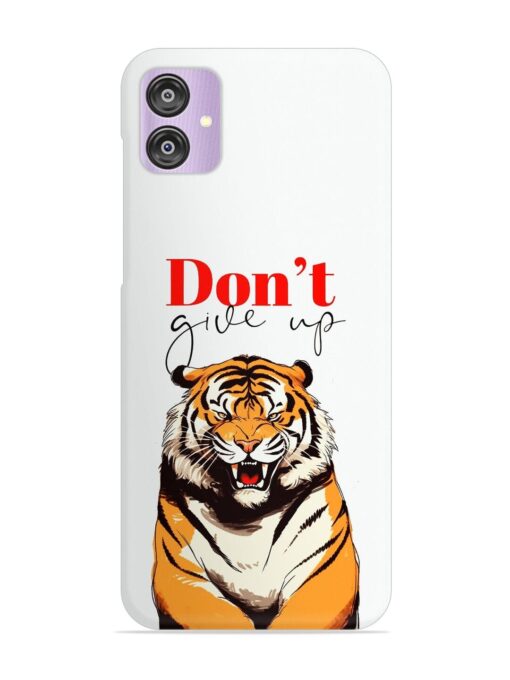 Don'T Give Up Tiger Art Snap Case for Samsung Galaxy F04