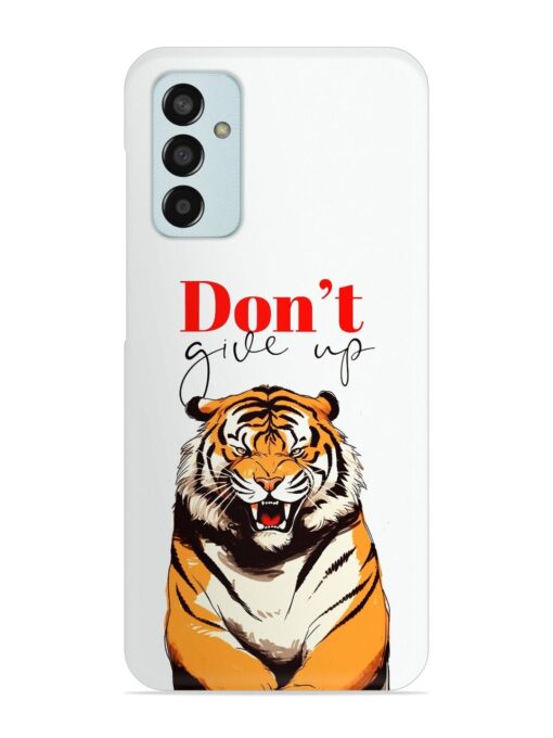 Don'T Give Up Tiger Art Snap Case for Samsung Galaxy F13 Zapvi