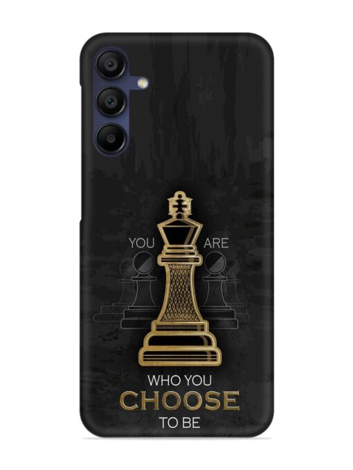 You Are Who Choose To Be Snap Case for Samsung Galaxy F15 (5G) Zapvi