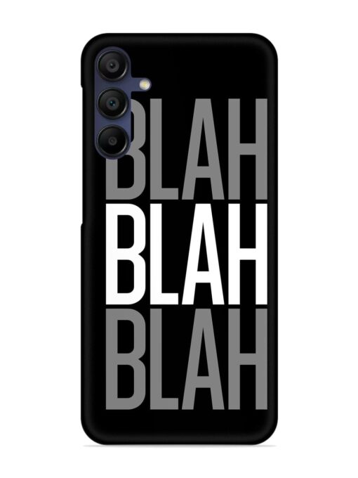 Blah Blah Blah Wallpaper Snap Case for Samsung Galaxy F15 (5G)