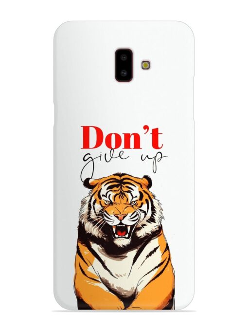 Don'T Give Up Tiger Art Snap Case for Samsung Galaxy J6 Plus Zapvi