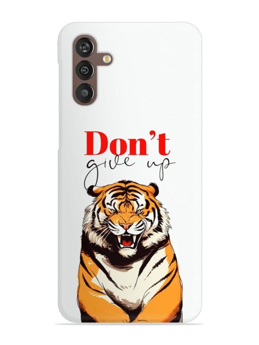 Don'T Give Up Tiger Art Snap Case for Samsung Galaxy M13 (4G) Zapvi