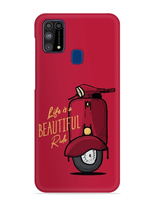 Life Is Beautiful Rides Snap Case for Samsung Galaxy M31 Zapvi