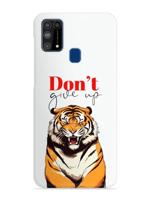 Don'T Give Up Tiger Art Snap Case for Samsung Galaxy M31