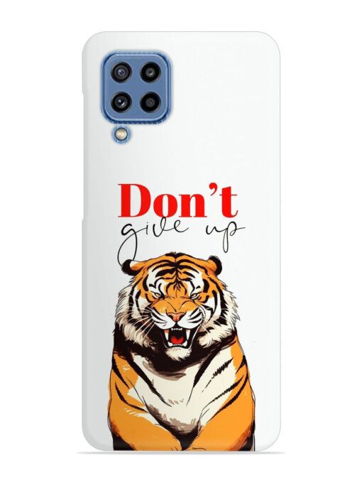 Don'T Give Up Tiger Art Snap Case for Samsung Galaxy M32 (4G)