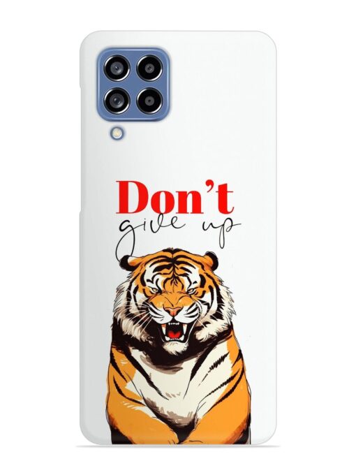 Don'T Give Up Tiger Art Snap Case for Samsung Galaxy M53 (5G) Zapvi