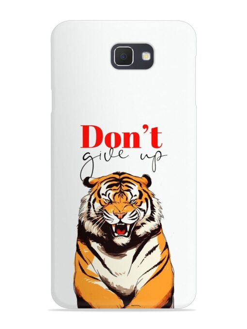 Don'T Give Up Tiger Art Snap Case for Samsung Galaxy On7 (2016) Zapvi