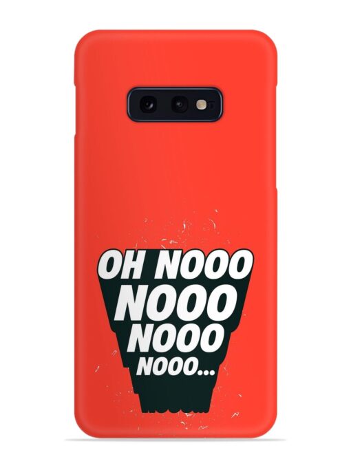 Oh Nooo Snap Case for Samsung Galaxy S10E Zapvi