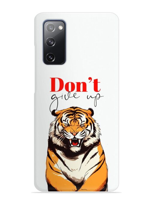 Don'T Give Up Tiger Art Snap Case for Samsung Galaxy S20 Fe (5G) Zapvi