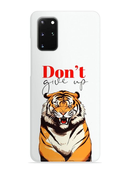 Don'T Give Up Tiger Art Snap Case for Samsung Galaxy S20 Plus Zapvi