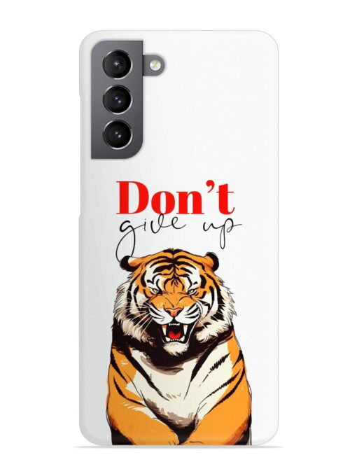 Don'T Give Up Tiger Art Snap Case for Samsung Galaxy S21 (5G) Zapvi
