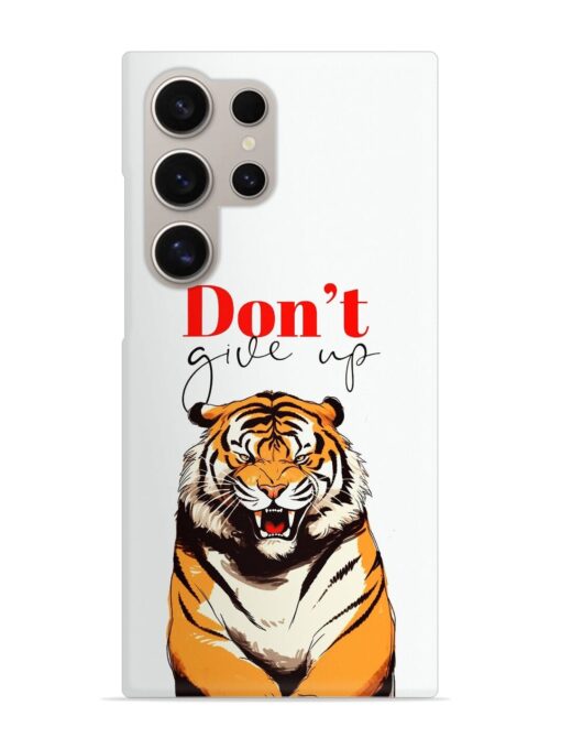 Don'T Give Up Tiger Art Snap Case for Samsung Galaxy S24 Ultra (5G) Zapvi