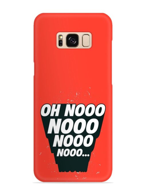 Oh Nooo Snap Case for Samsung Galaxy S8