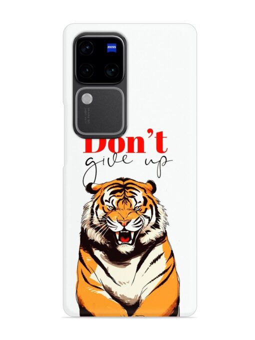 Don'T Give Up Tiger Art Snap Case for Vivo V30 Pro (5G)