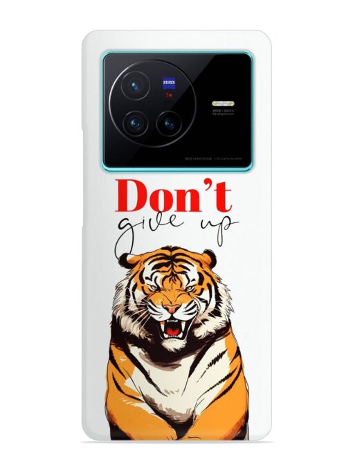 Don'T Give Up Tiger Art Snap Case for Vivo X80 Zapvi