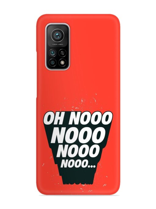 Oh Nooo Snap Case for Xiaomi Mi 10T Pro (5G)