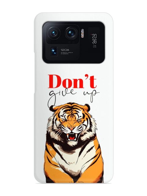 Don'T Give Up Tiger Art Snap Case for Xiaomi Mi 11 Ultra