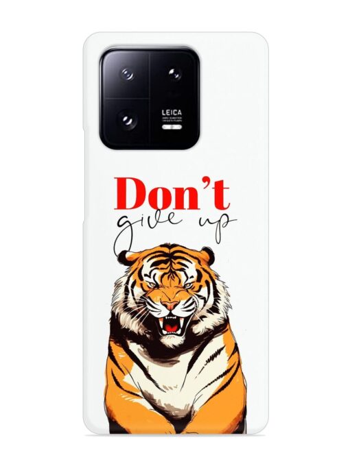 Don'T Give Up Tiger Art Snap Case for Xiaomi Mi 13 Pro (5G) Zapvi