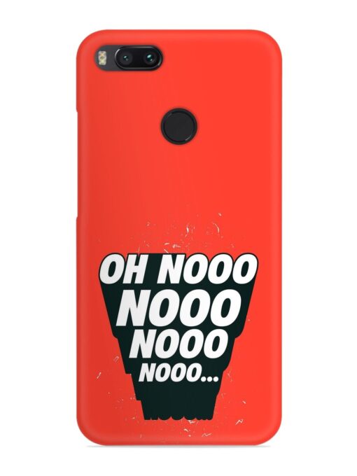 Oh Nooo Snap Case for Xiaomi Mi A1 Zapvi