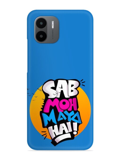 Sab Moh Moya Snap Case for Xiaomi Redmi A1 (2022) Zapvi