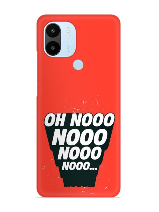 Oh Nooo Snap Case for Xiaomi Redmi A2 Plus Zapvi