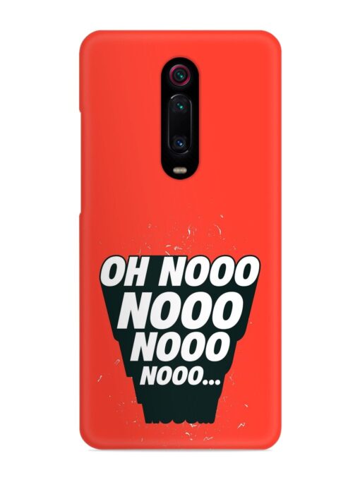 Oh Nooo Snap Case for Xiaomi Redmi K20 Pro