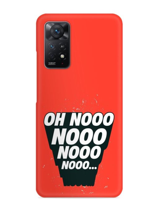 Oh Nooo Snap Case for Xiaomi Redmi Note 11 Pro (4G)