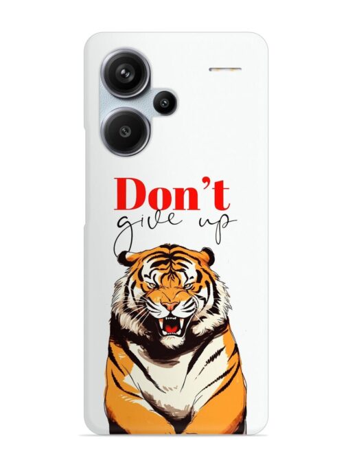 Don'T Give Up Tiger Art Snap Case for Xiaomi Redmi Note 13 Pro Plus (5G) Zapvi