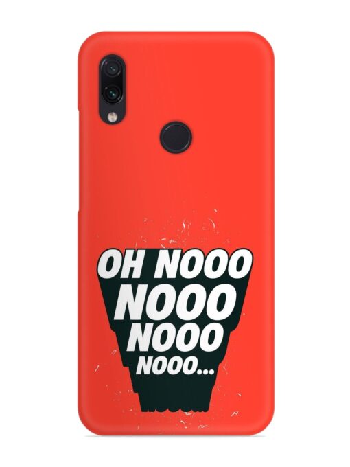 Oh Nooo Snap Case for Xiaomi Redmi Note 7