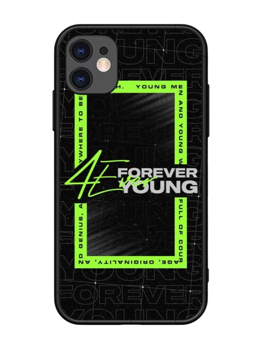 Forever Young Glossy Metal Phone Cover for Apple Iphone 11 Zapvi