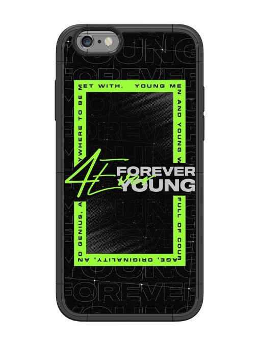 Forever Young Glossy Metal Phone Cover for Apple Iphone 6 Zapvi