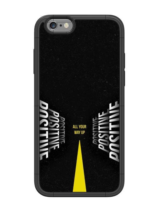 All Your Way Up Positive Glossy Metal Phone Cover for Apple Iphone 6