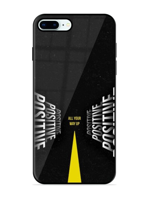 All Your Way Up Positive Glossy Metal Phone Cover for Apple Iphone 8 Plus